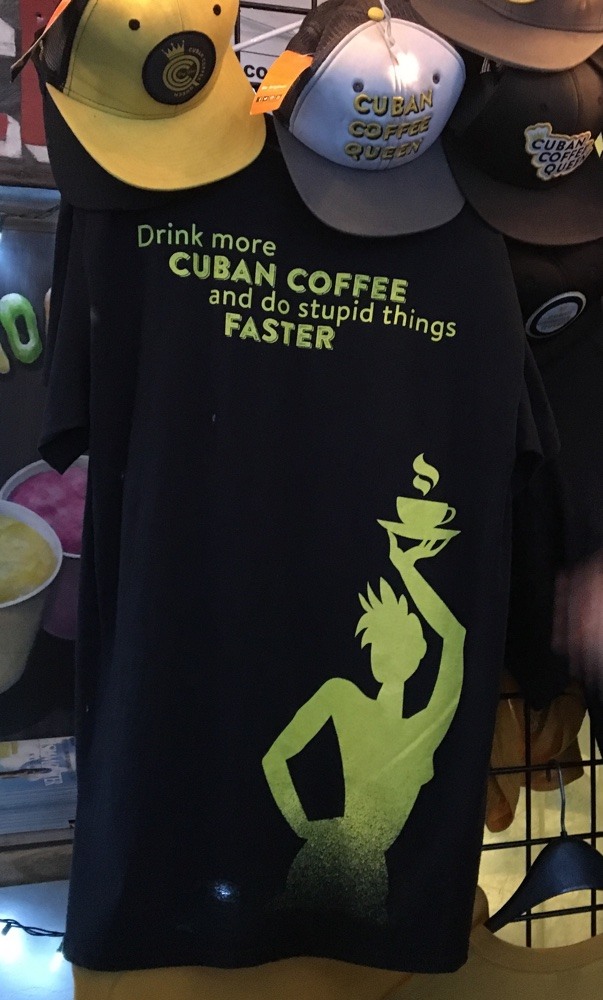 t-shirt drink cuban coffee and do stupid things faster